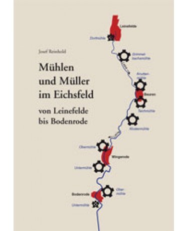 Mühlen und Müller im Eichsfeld von Leinefelde bis Bodenrode
