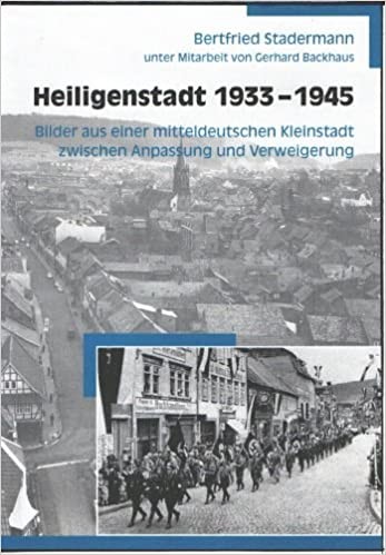 Heiligenstadt 1933 - 1945 – Bilder aus einer mitteldeutschen Kleinstadt